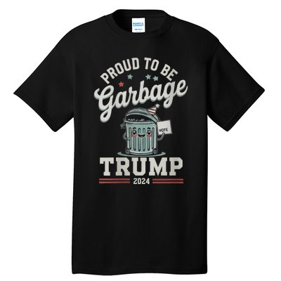 Not A Garbage Proud To Be Garbage Vote Trump Supporters Tall T-Shirt