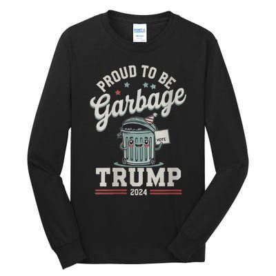 Not A Garbage Proud To Be Garbage Vote Trump Supporters Tall Long Sleeve T-Shirt