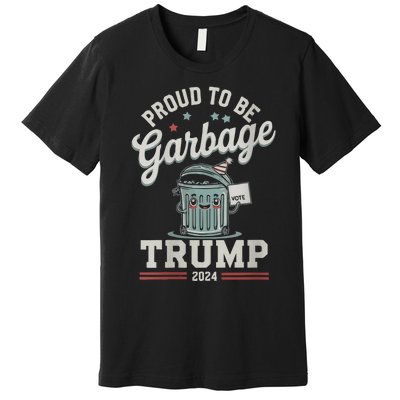 Not A Garbage Proud To Be Garbage Vote Trump Supporters Premium T-Shirt