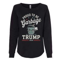 Not A Garbage Proud To Be Garbage Vote Trump Supporters Womens California Wash Sweatshirt