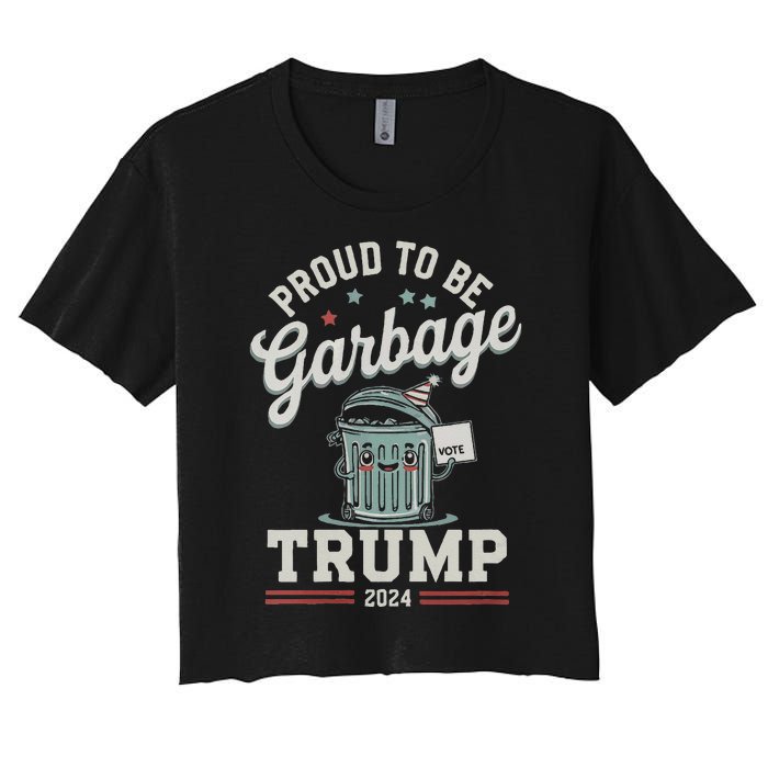 Not A Garbage Proud To Be Garbage Vote Trump Supporters Women's Crop Top Tee