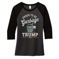 Not A Garbage Proud To Be Garbage Vote Trump Supporters Women's Tri-Blend 3/4-Sleeve Raglan Shirt