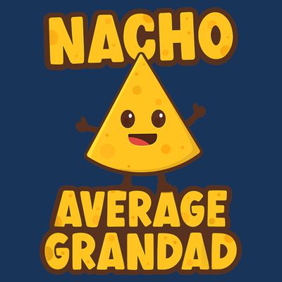 Nacho average Grandad T-Shirt