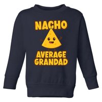 Nacho average Grandad Toddler Sweatshirt