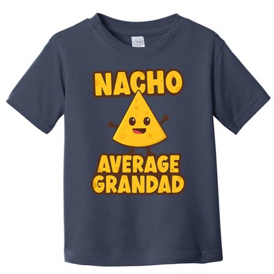 Nacho average Grandad Toddler T-Shirt