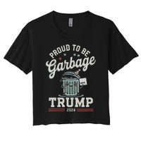 Not A Garbage Proud To Be Garbage Vote Trump Supporters Women's Crop Top Tee