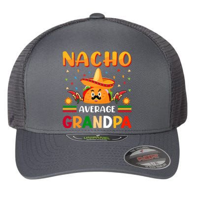 Nacho Average Grandpa Cinco De Mayo Gift Flexfit Unipanel Trucker Cap