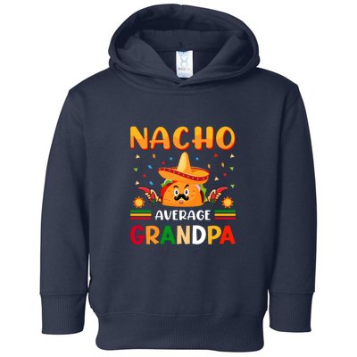 Nacho Average Grandpa Cinco De Mayo Gift Toddler Hoodie