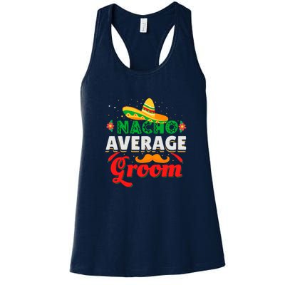 Nacho Average Groom Cinco De Mayo Gift Women's Racerback Tank