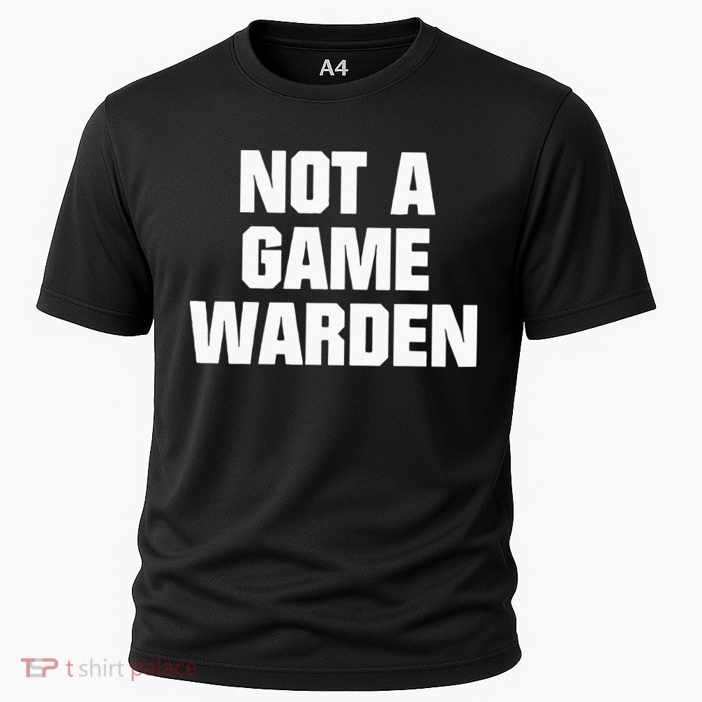 Not A Game Warden Performance Shirt