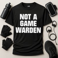 Not A Game Warden Performance Shirt