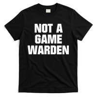 Not A Game Warden T-Shirt
