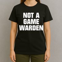 Not A Game Warden T-Shirt
