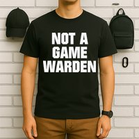 Not A Game Warden T-Shirt