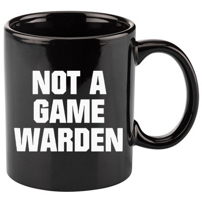 Not A Game Warden 11oz C Handle Ceramic Mug