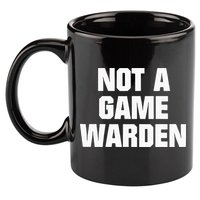 Not A Game Warden 11oz C Handle Ceramic Mug