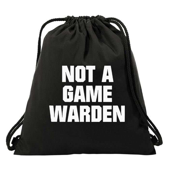 Not A Game Warden Drawstring Bag