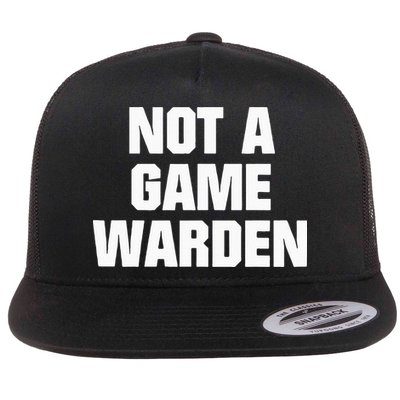 Not A Game Warden Flatbill Hat