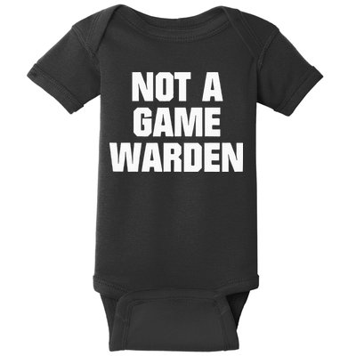 Not A Game Warden Baby Bodysuit