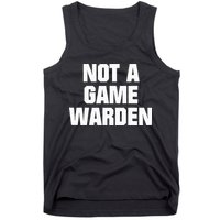 Not A Game Warden Tank Top
