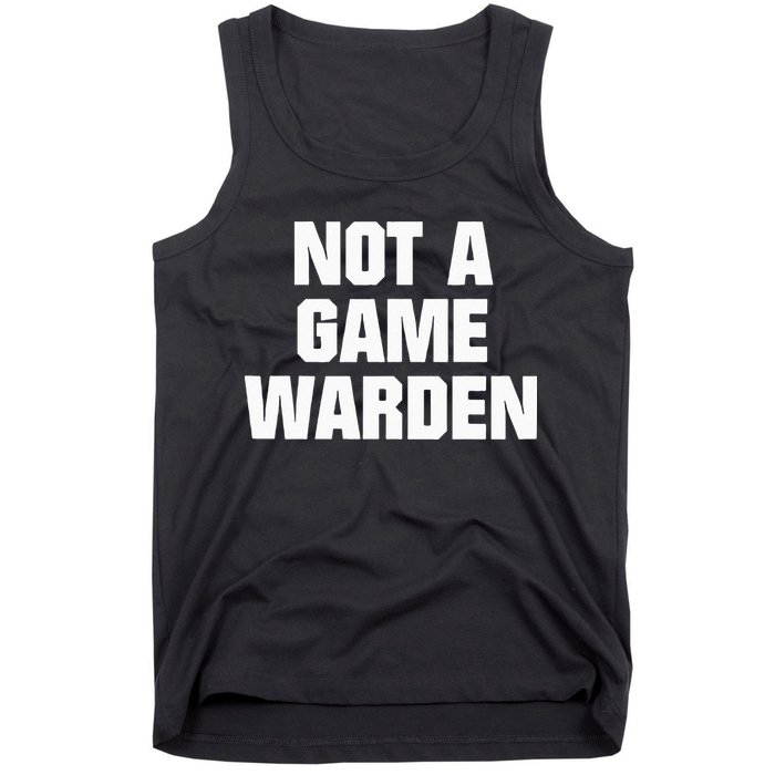 Not A Game Warden Tank Top