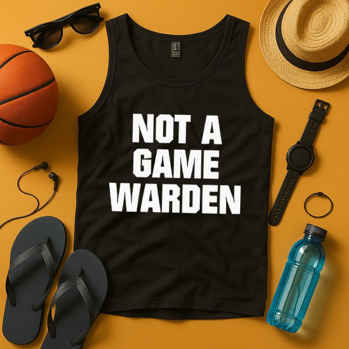 Not A Game Warden Tank Top