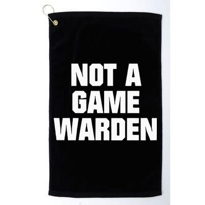 Not A Game Warden Golf Towel