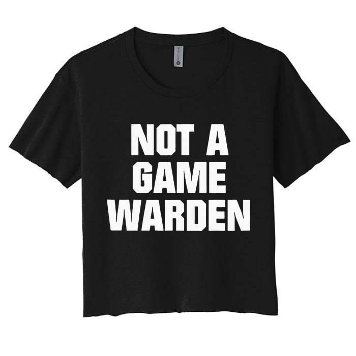 Not A Game Warden Crop Top