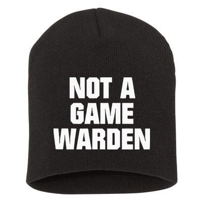 Not A Game Warden Short Acrylic Beanie