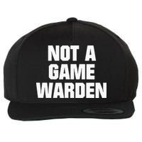 Not A Game Warden Wool Snapback Cap