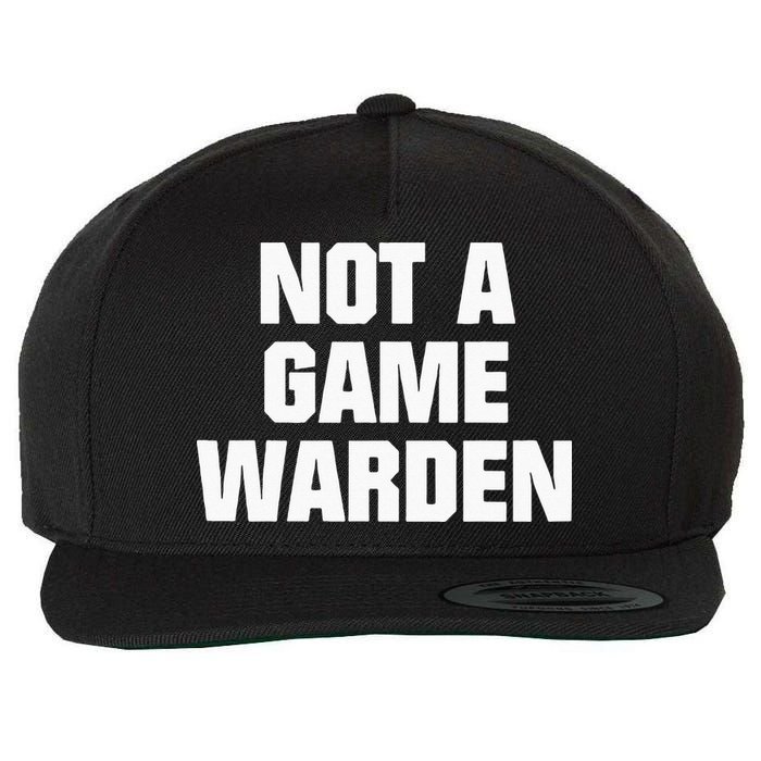 Not A Game Warden Wool Snapback Cap