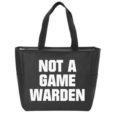 Not A Game Warden Zip Tote Bag
