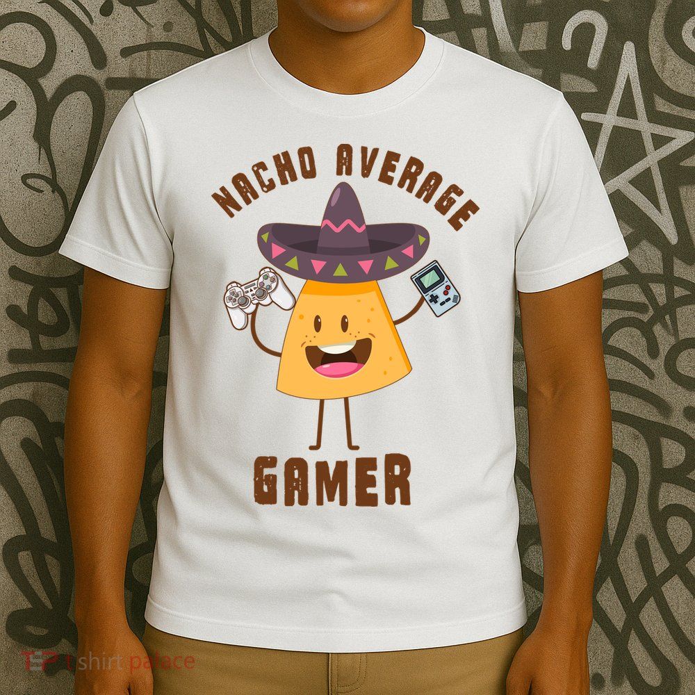 NACHO AVERAGE GAMER FUNNY GAMING MEME T-Shirt