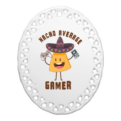 NACHO AVERAGE GAMER FUNNY GAMING MEME Ceramic Oval Ornament