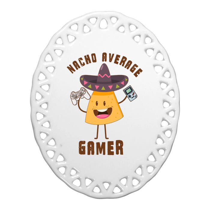 NACHO AVERAGE GAMER FUNNY GAMING MEME Ceramic Oval Ornament