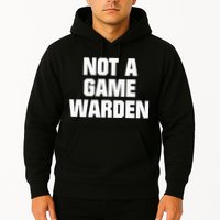 Not A Game Warden Hoodie