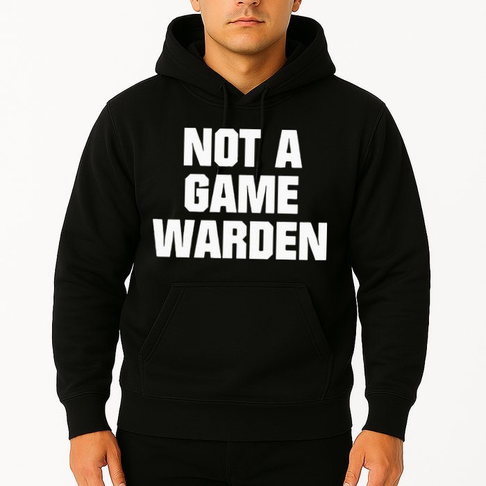 Not A Game Warden Hoodie