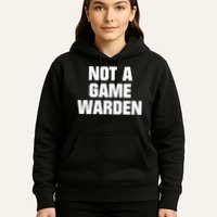 Not A Game Warden Hoodie
