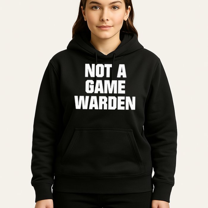 Not A Game Warden Hoodie