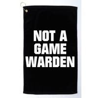 Not A Game Warden Golf Towel