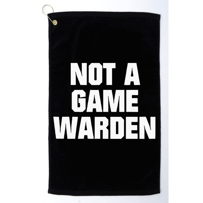 Not A Game Warden Golf Towel
