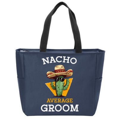 Nacho Average Groom Wedding Fun Future Husband Cinco De Mayo Zip Tote Bag