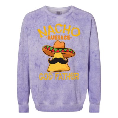 Nacho Average God Father Godparent Cinco de Mayo Fiesta Colorblast Crewneck Sweatshirt