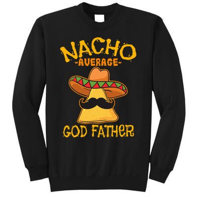 Nacho Average God Father Godparent Cinco de Mayo Fiesta Sweatshirt