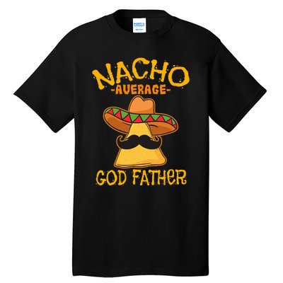 Nacho Average God Father Godparent Cinco de Mayo Fiesta Tall T-Shirt