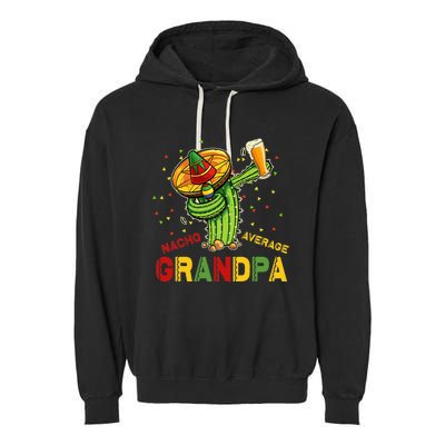 Nacho Average Grandpa Fiesta Cinco De Mayo Cactus Mariachi Garment-Dyed Fleece Hoodie