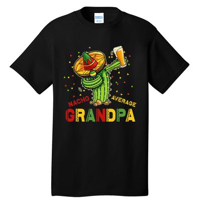 Nacho Average Grandpa Fiesta Cinco De Mayo Cactus Mariachi Tall T-Shirt