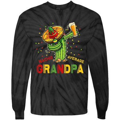 Nacho Average Grandpa Fiesta Cinco De Mayo Cactus Mariachi Tie-Dye Long Sleeve Shirt