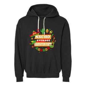 Nacho Average Graduation Party Cinco De Mayo Garment-Dyed Fleece Hoodie