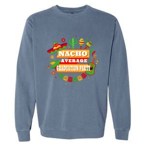 Nacho Average Graduation Party Cinco De Mayo Garment-Dyed Sweatshirt